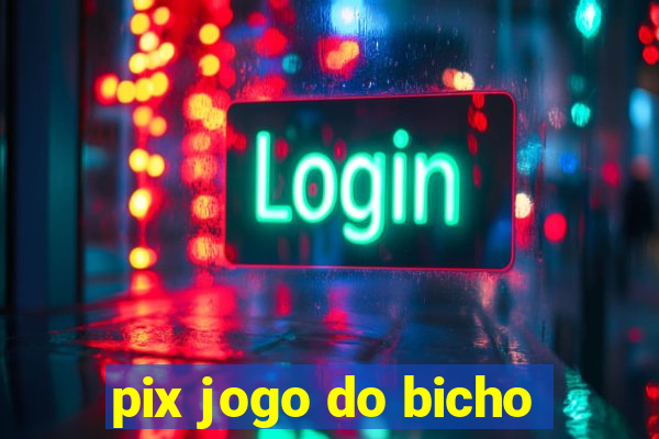 pix jogo do bicho